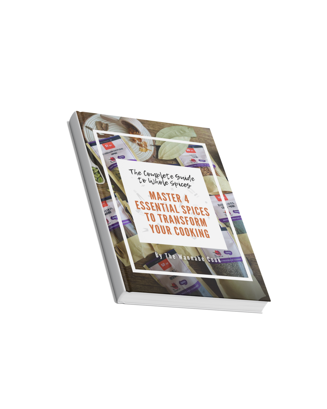 The Complete Guide to Whole Spices — Free eBook by The Wannabe Cook